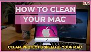 How to Clean your MacBook: Clean, Protect & Speed-up your Macbook
