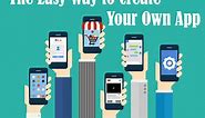 The 11 Best App Makers to Create Your Own Mobile App