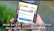 Clickworker - Troubleshooting. How to get UHRS login button (green button) through Clickworker app.