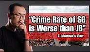 "Singapore Crime Rate is Higher than JB!" An interesting Johorean perspective.