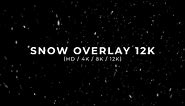 Snow Overlay HD / 4K / 8K / 12K