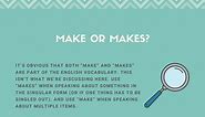Make or Makes? When to Use Each (Helpful Examples)