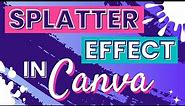 How To Create A Splatter Effect In Canva - It's Easy