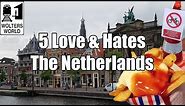 Visit The Netherlands - 5 Things You Will Love & Hate about The Netherlands