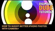 How To Shoot Better iPhone Photos With Camera+