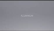 Jony Ive says "Aluminium"