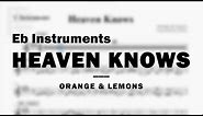 Heaven Knows by Orange & Lemons | Music Sheet for Eb Instruments