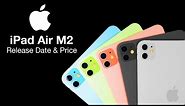 iPad Air M2 Release Date and Price - ANNOUNCED THIS WEEK?