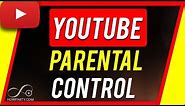 How To Set Up YouTube Parental Controls