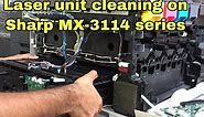 Cleaning of Laser unit on Sharp MX-3114, mx-2310U copier