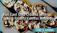 Full Cast Gold Crowns with Luke's Quality Control Methods
