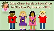 Make Clipart People in PowerPoint for Teachers Pay Teachers (TPT)