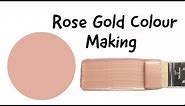 Rose Gold Colour | How to make Rose Gold Colour | Colour Mixing | Almin Creatives