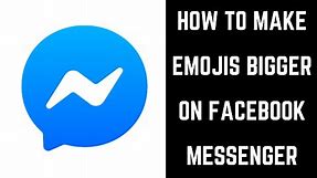 How to Make Emojis Bigger on Facebook Messenger