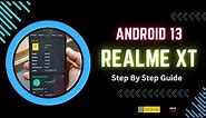 Realme XT Android 13 Complete Tutorial For Newbie