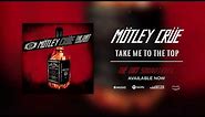 Mötley Crüe - Take Me To The Top (Official Audio)