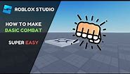 HOW TO Make BASIC COMBAT in ROBLOX STUDIO (SUPER EASY TUTORIAL)