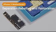 How to Separate, Reball and Restore iPhone X Logicboard | Motherboard Repair Lesson