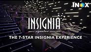First Time At Insignia - INOX's Signature Experience