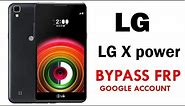 Bypass FRP and Remove Google Account LG X Power Quick Method 100% Work without PC