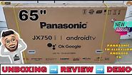 PANASONIC TH-65JX750DX 2021 || 65 inch 4k Android Tv Unboxing And Review | JX750Series Complete Demo