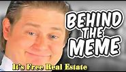Behind The Meme: It's Free Real Estate [Meme Explained]