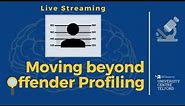 Forensic Psychology public lecture - Moving beyond offender profiling