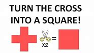 How to Turn a Cross into a Square with Two Cuts