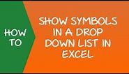 How to Use Symbols in Drop Down List in Excel