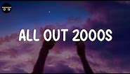 All out 2000s - Back to 2000s playlist ~ Throwback songs