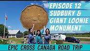 Canada Road Trip Ep. 12 - Sudbury & the Giant Loonie Monument