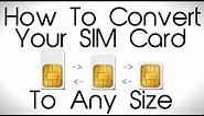 How to Convert your SIM card to ANY Size