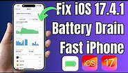 Fix iPhone Battery Draining Fast in iOS 17.4.1 | Fix Battery Drain Issue in iOS 17