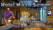 Hotel Nikko Saigon, Ho Chi Minh City, Vietnam -- A Video Review