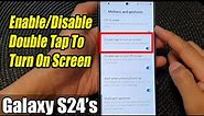 Galaxy S24/S24+/Ultra: How to Enable/Disable Double Tap To Turn On Screen