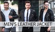 HOW TO STYLE A LEATHER JACKET | Men's Fashion | Outfit Inspiration 2017