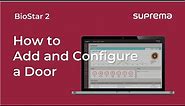 [BioStar 2] Tutorial: How to Add and Configure a Door l Suprema