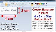 How To Create Signature in Paint : Size 4 x 2 cm JPG format below 20 KB for Online Form