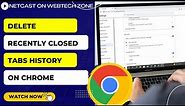 How to Delete Recently Closed Tabs History on Chrome