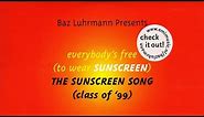 THE SUNSCREEN SONG (Class of '99) | Baz Luhrmann - Everybody's Free To Wear Sunscreen (English CC)