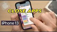 Hot to Close Apps on iPhone 13, iPhone 13 Mini & iPhone 13 Pro