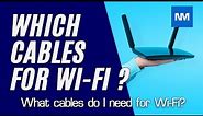 What cables do I need for Wi-Fi? (Which Cable for WiFi)