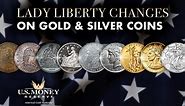 Lady Liberty Changes on Gold & Silver Coins | U.S. Money Reserve
