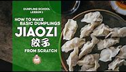 Dumpling School #1 | Basic Dumplings (Jiaozi) From Scratch | 饺子