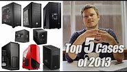 Top 5 PC Cases of 2013