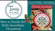 Textilly Flosstube Tutorial - How to Finish the Holly Snowflake Ornament #crossstitch
