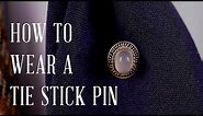 How To Wear A Tie Stick Pin