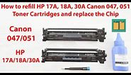 How to refill Canon 047, Canon 051 and HP 17A, HP 18A, HP 30A Toner Cartridges and replace the Chip