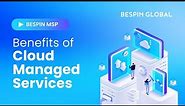 The Benefits of Cloud Managed Services - Unlock Your Business's Potential with Bespin Global