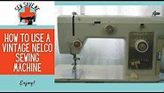 How to Use a Vintage Nelco Sewing Machine